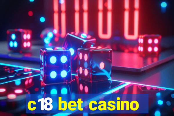 c18 bet casino